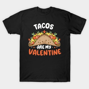 Tacos Are My Valentine Anti-Valentine Funny Taco T-Shirt